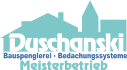 Duschanski
Bauspenglerei - Bedachungssysteme